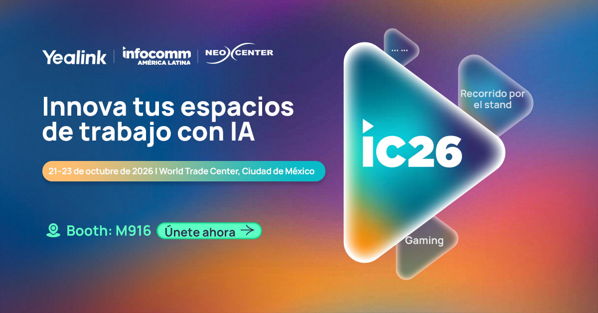 infocomm latinoamerica mexico Yealink 2026 Neocenter
